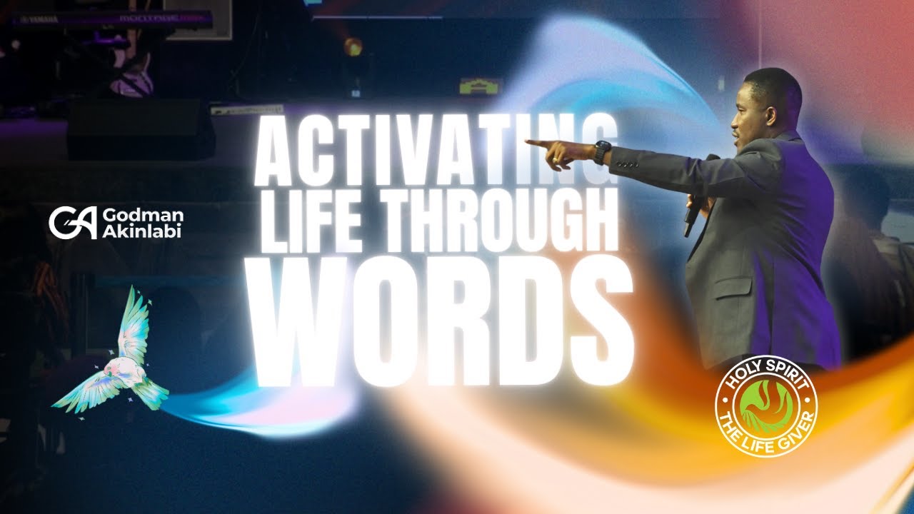 Activating Life through your Words - Godman Akinlabi